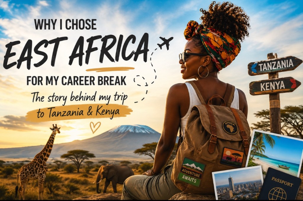 Why I Chose East Africa for My Career Break